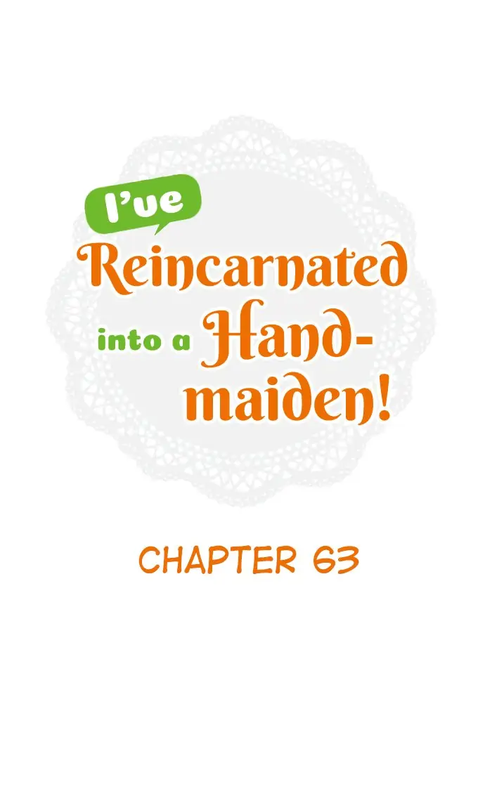 I Was Reincarnated, And Now I’m A Maid! Chapter 63