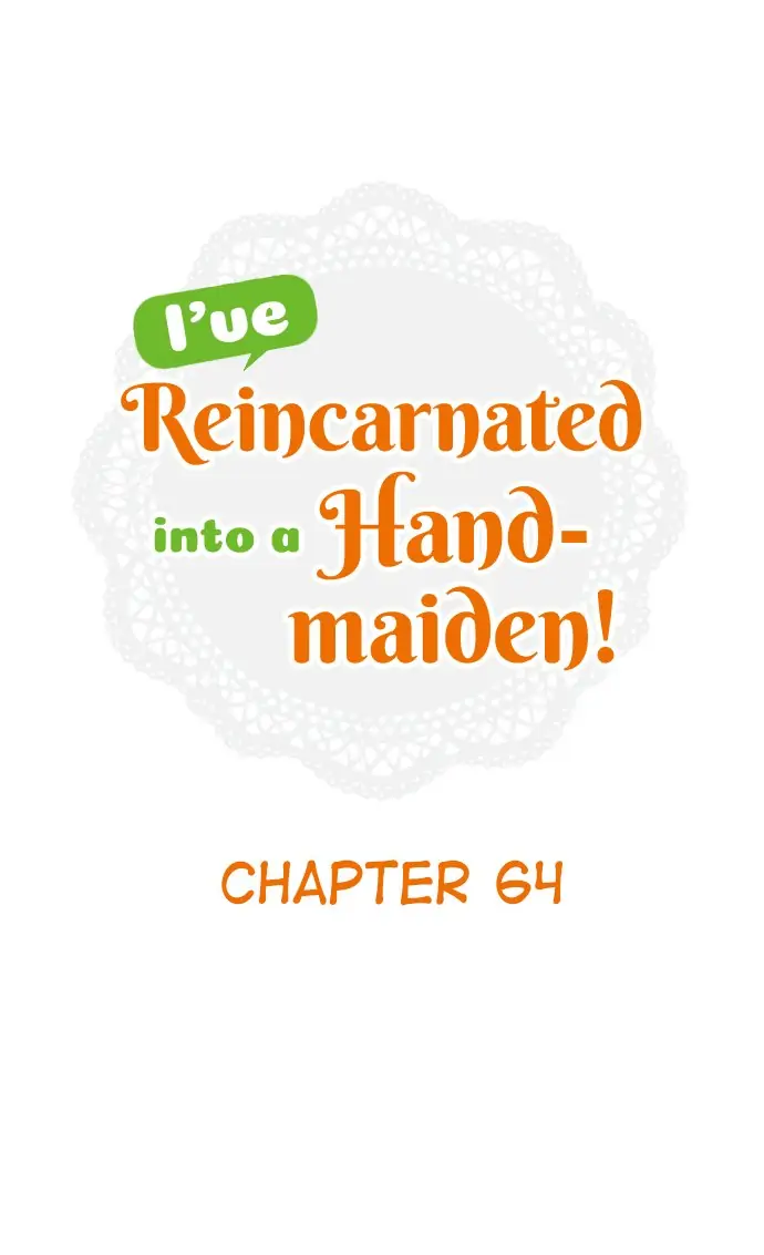 I Was Reincarnated, And Now I’m A Maid! Chapter 64