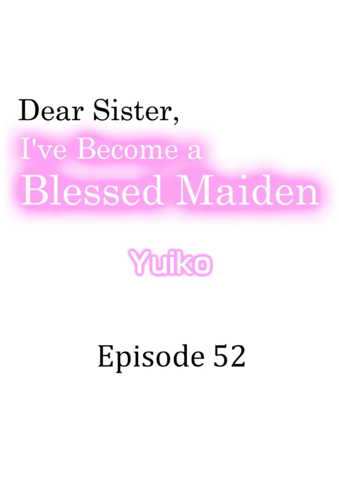 Dear Sister, I've Become A Blessed Maiden Chapter 52