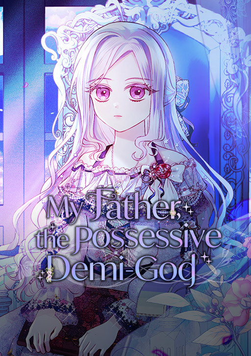 My Father, the Possessive Demi-God Chapter 56