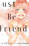 JUST BE FRIENDS Manga