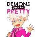 Demons can't be pretty