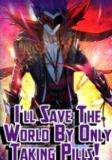 I’Ll Save The World By Only Taking Pills! Manga