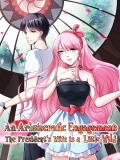 An Aristocratic Engagement: The President's Wife is a Little Wild Manga
