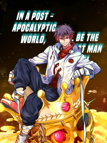 In a post - apocalyptic world, I'll become the richest man ever! Manga