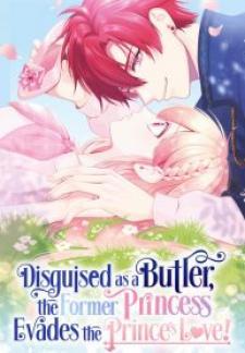 Disguised As A Butler The Former Princess Evades The Prince’S Love!