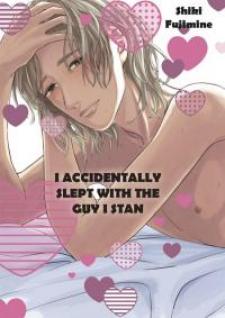 I Accidentally Slept With The Guy I Stan Manga